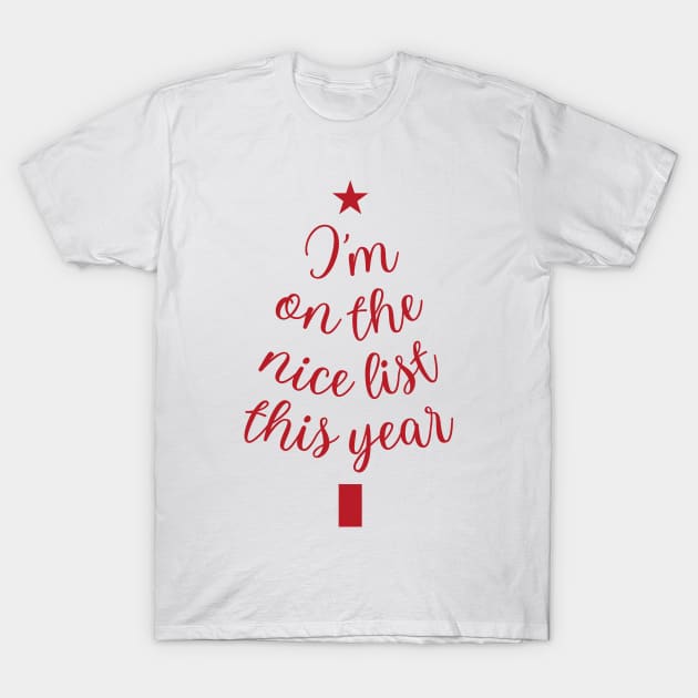 I Am on the Nice List: Spreading Holiday Happiness T-Shirt by neverland-gifts